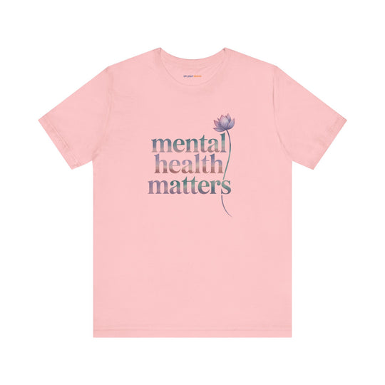 Mental Health Matters - T-Shirt