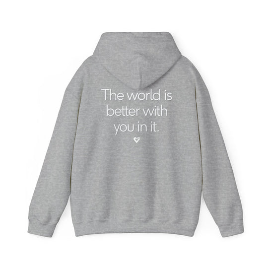 The World is Better Hoodie, You Matter Support Mental Health Apparel