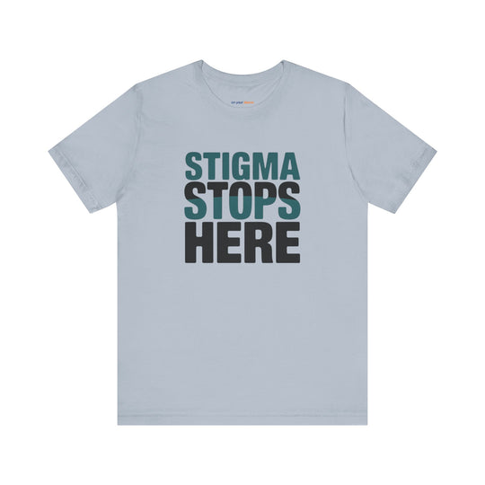 Stigma Stops Here - Mental Health Advocacy Shirt
