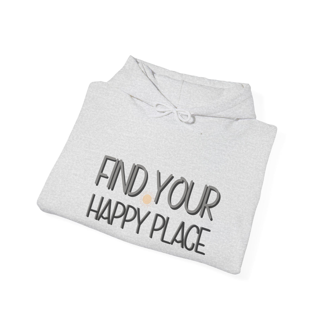 Find Your Happy Place Hoodie, Comfortable USA Made Jacket