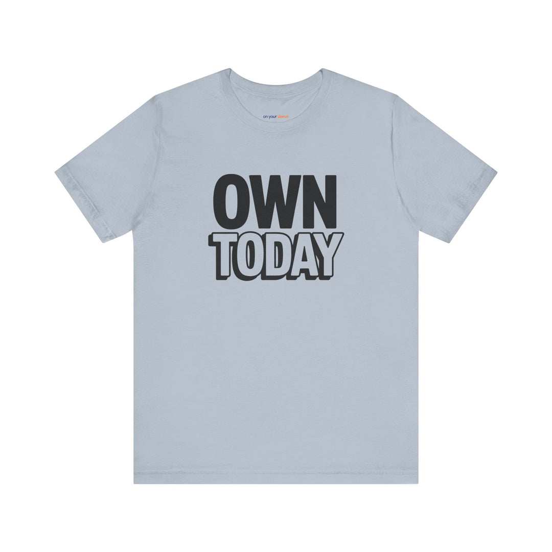 Own Today T-Shirt