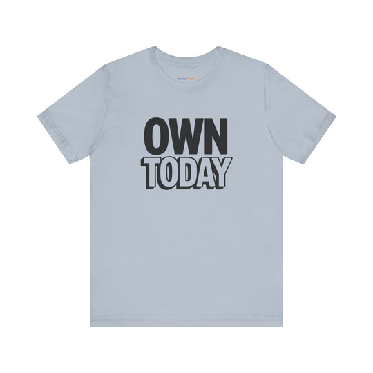 Own Today T-Shirt