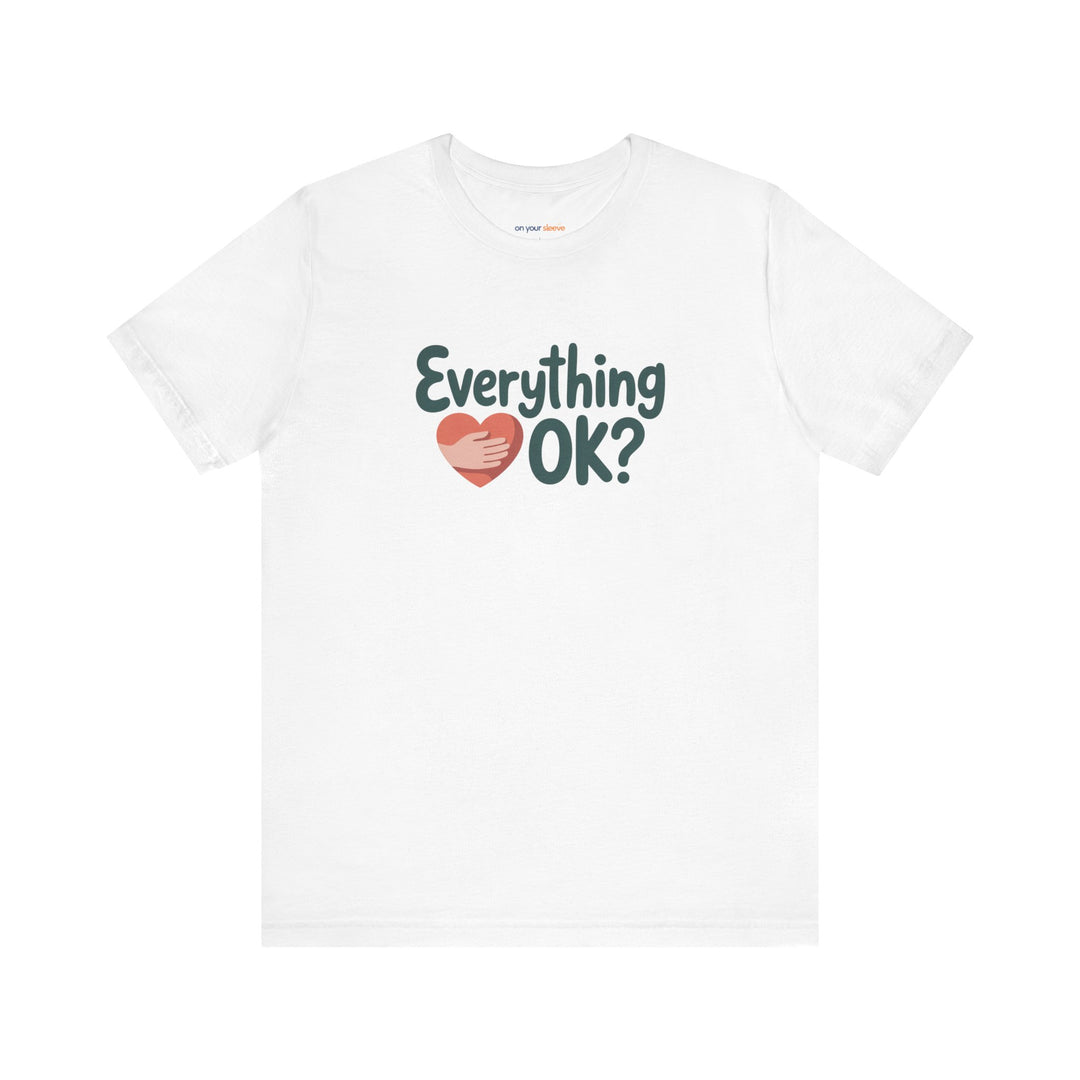 Everything OK? – Check-In Mental Health - T-Shirt