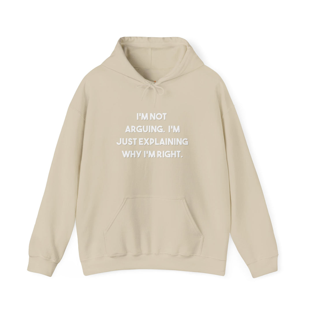 I'm Not Arguing Hoodie,Explaining Why I'm Right Funny Shirt