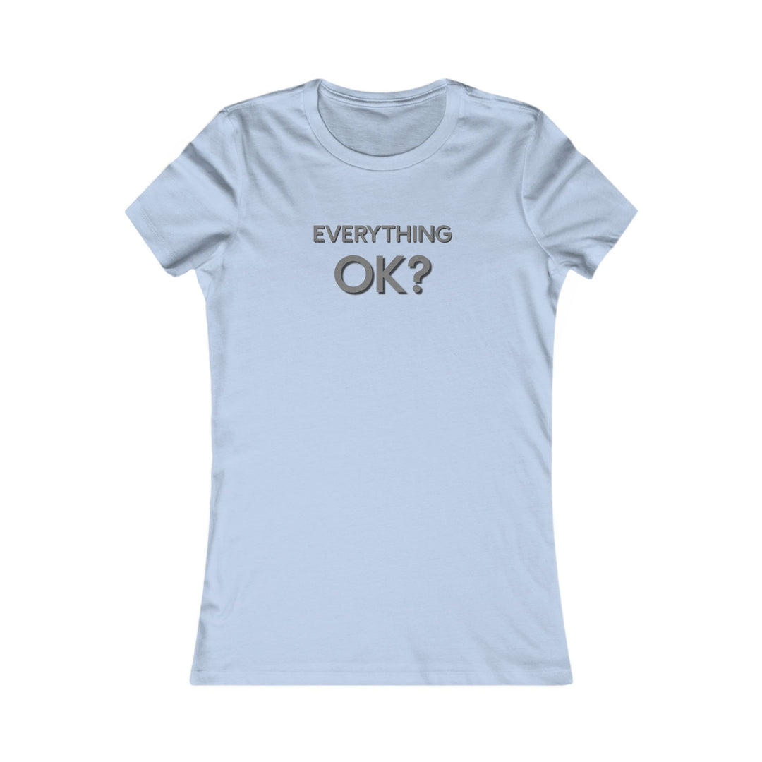 Everything OK? Supportive Statement Tee