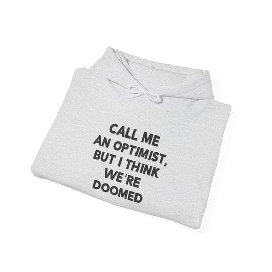 Call Me an Optimist - Hoodie - Funny Graphic Sweater