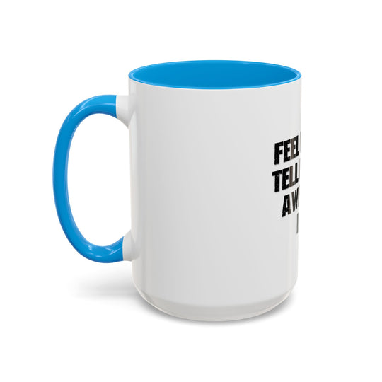 Feel Free to Tell Me How Awesome I Am – ORCA Coatings Ceramic Mug