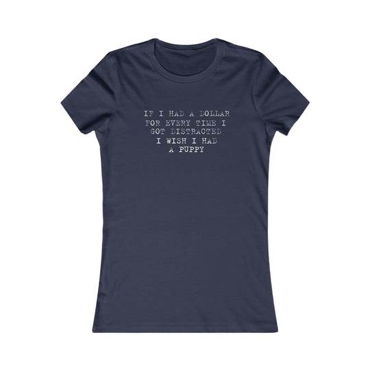 If I Had a Dollar for Every Time I Got Distracted. Humorous ADHD Tee for Women