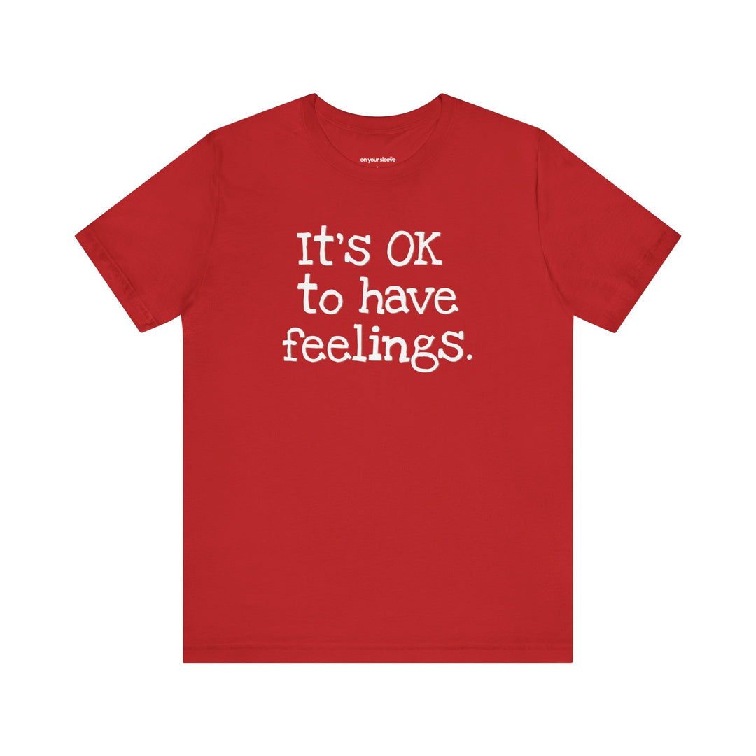 Its OK to have feelings– Let your shirt speak your story.