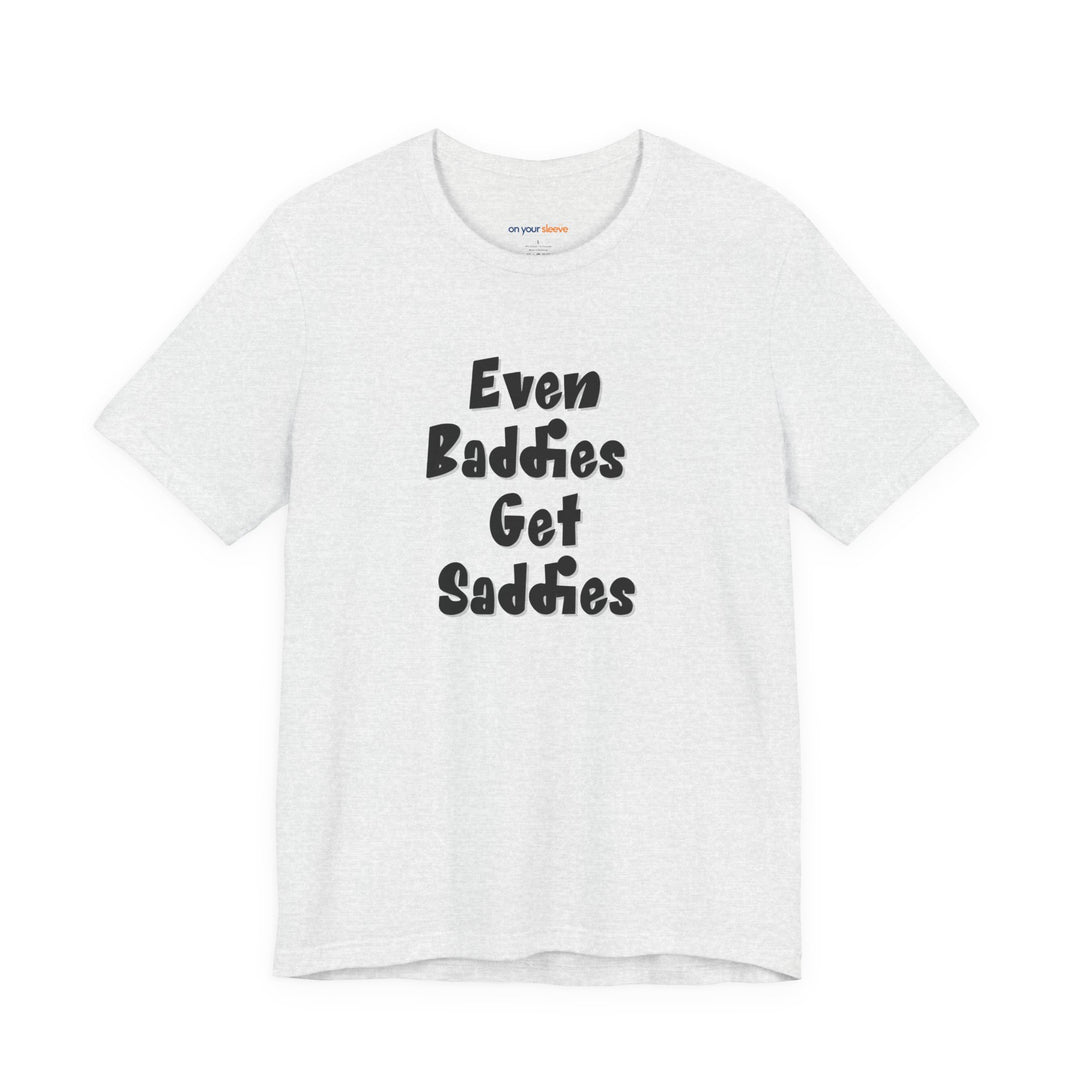 Even Baddies get Saddies – A mix of confidence and vulnerability.