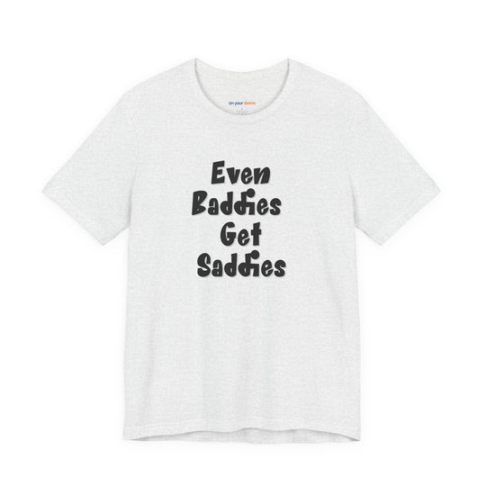 Even Baddies get Saddies – A mix of confidence and vulnerability.