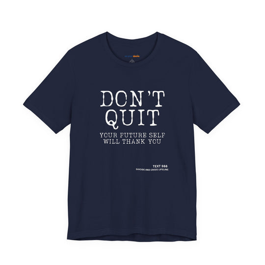Don't Quit. Your future self will thank you. – Let your shirt speak your story.