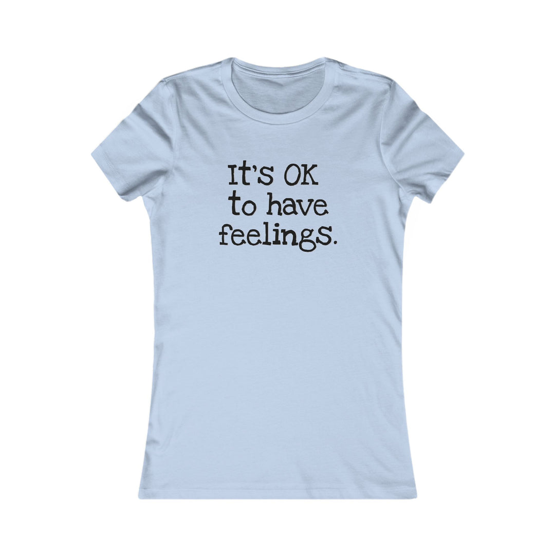 It’s OK to Have Feelings, Emotional Wellness Tee for Women