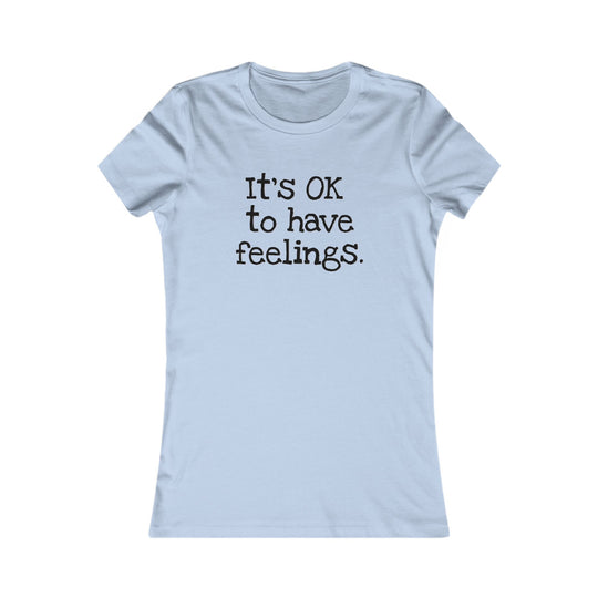 It’s OK to Have Feelings, Emotional Wellness Tee for Women