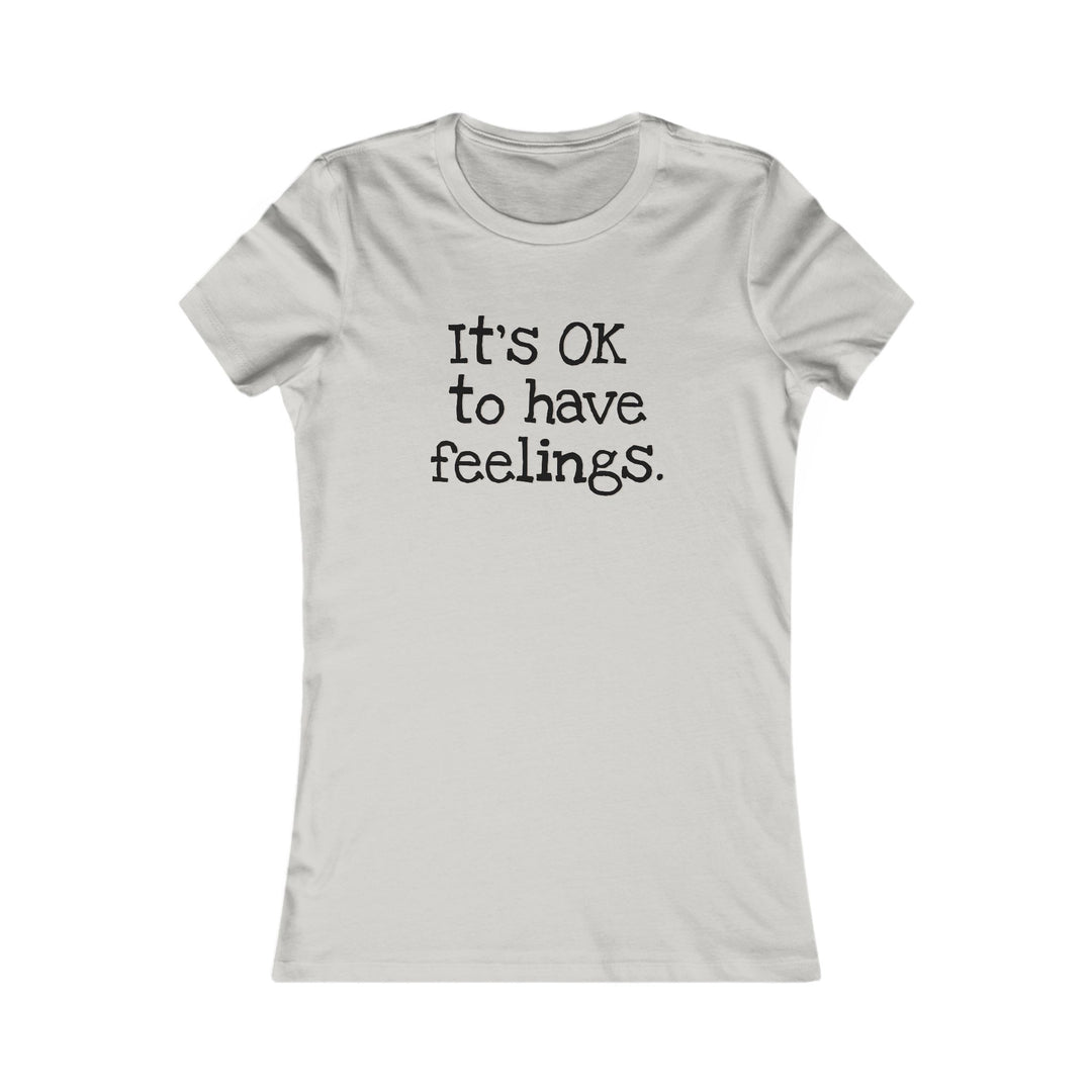 It’s OK to Have Feelings, Emotional Wellness Tee for Women