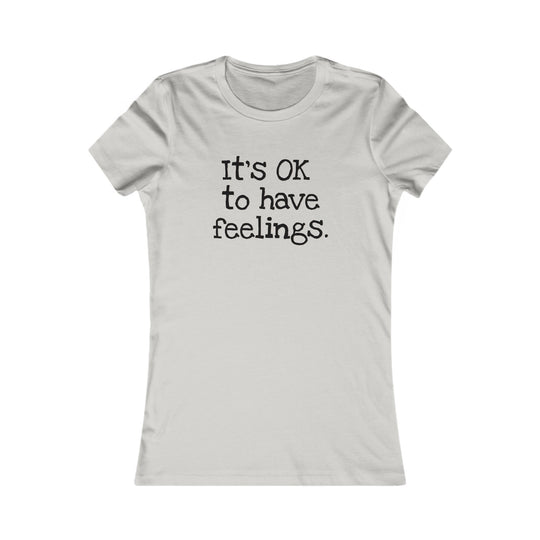 It’s OK to Have Feelings, Emotional Wellness Tee for Women