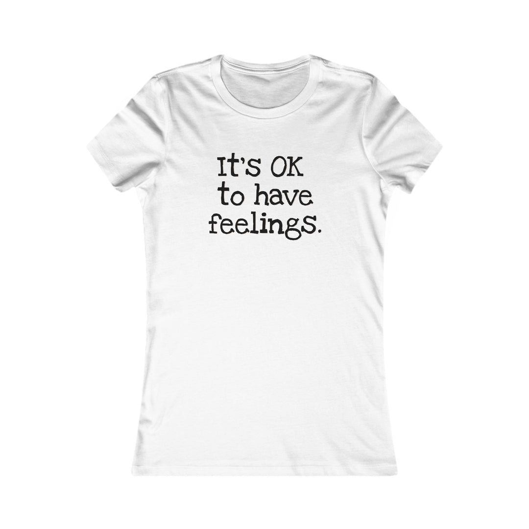 It’s OK to Have Feelings, Emotional Wellness Tee for Women