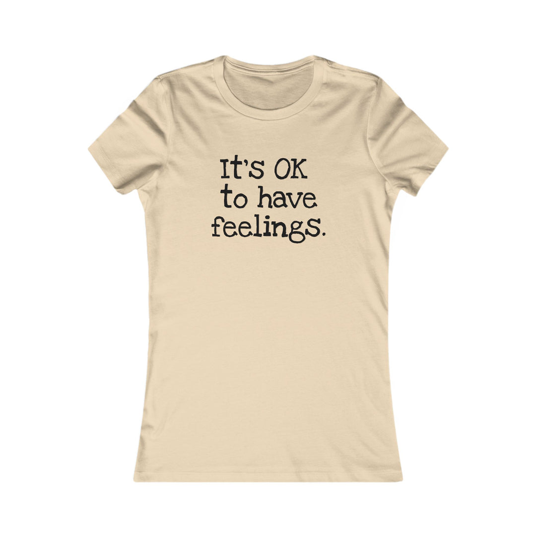 It’s OK to Have Feelings, Emotional Wellness Tee for Women