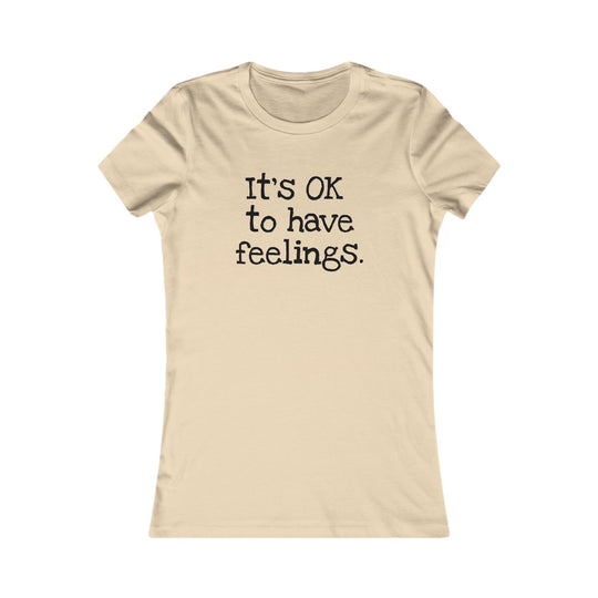 It’s OK to Have Feelings, Emotional Wellness Tee for Women