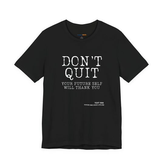 Don't Quit. Your future self will thank you. – Let your shirt speak your story.