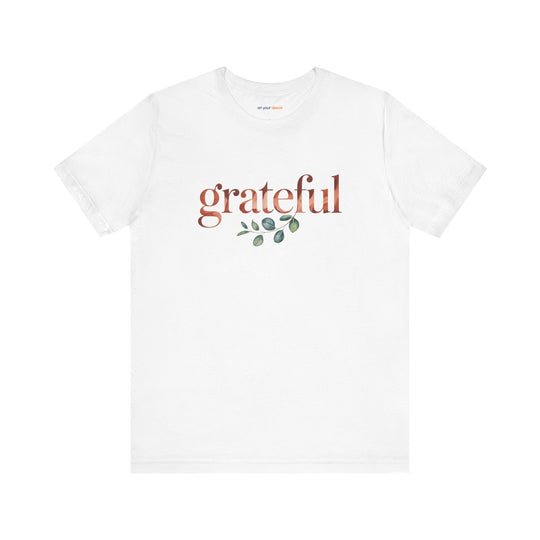 Grateful – Appreciation Mental Health - T-Shirt