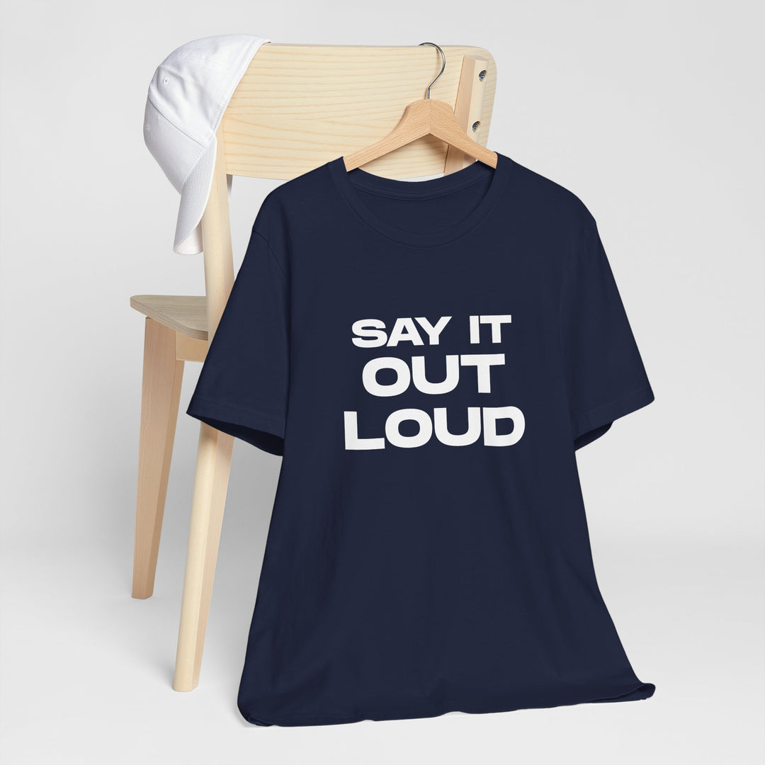 Say It Out Loud- Speak Up for Mental Health Tee