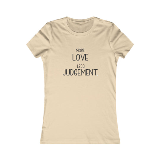 More Love, Less Judgement. Positive Message Tee for Women