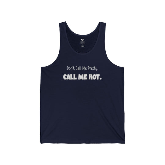Don't Call Me Pretty, Call Me Hot - Mental Health Awareness Unisex Tank Top