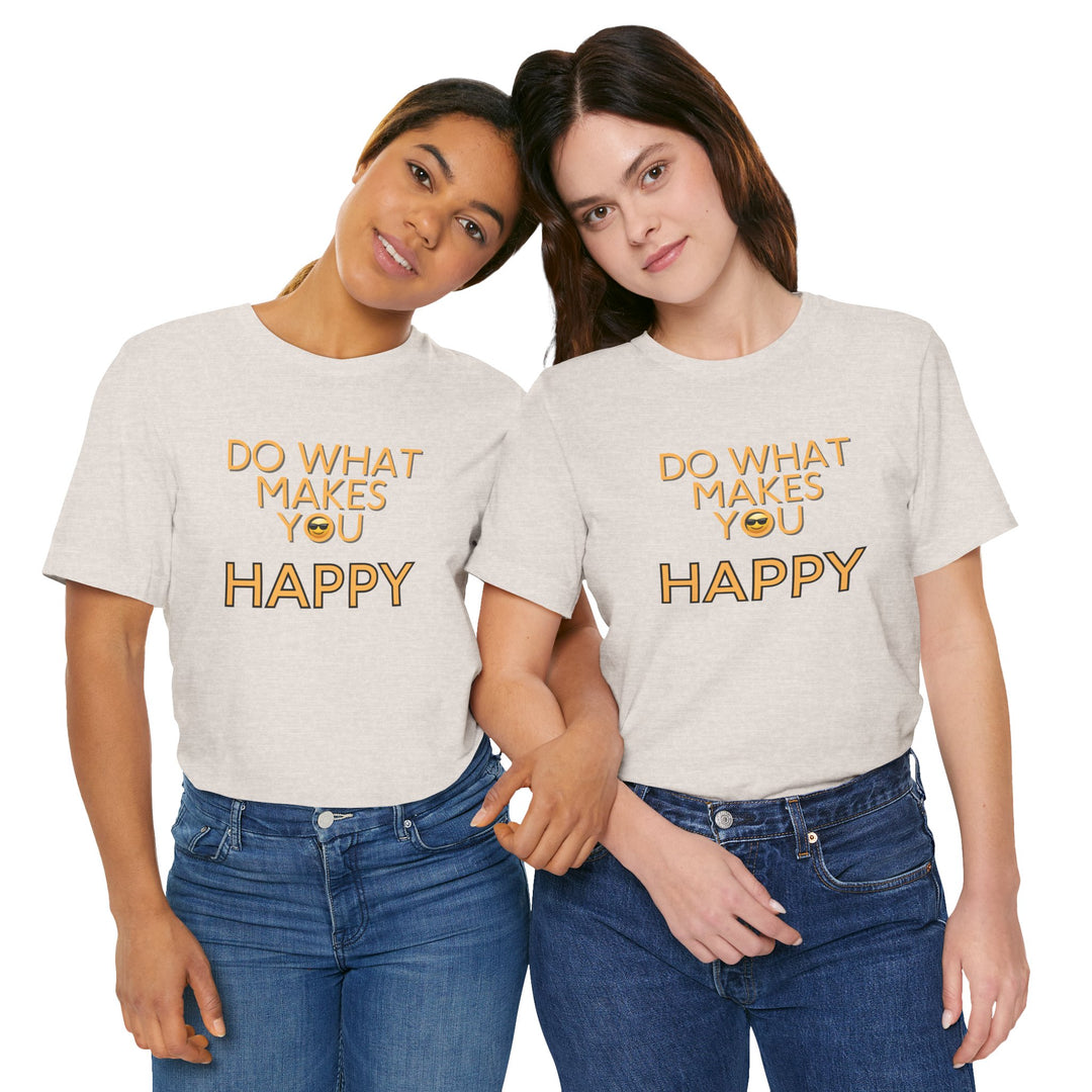 Do What Makes You Happy – Mental Wellness - T-Shirt