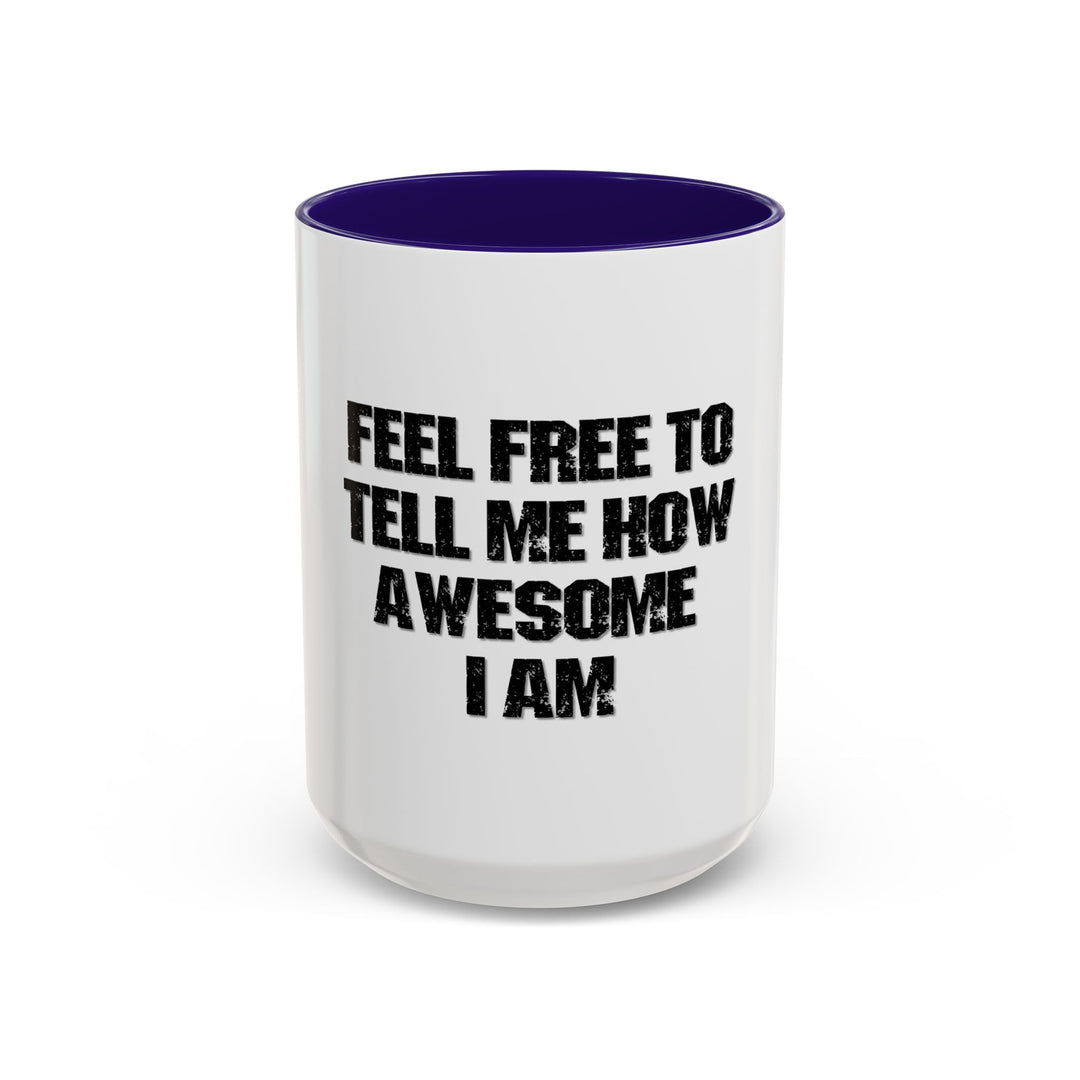 Feel Free to Tell Me How Awesome I Am – ORCA Coatings Ceramic Mug
