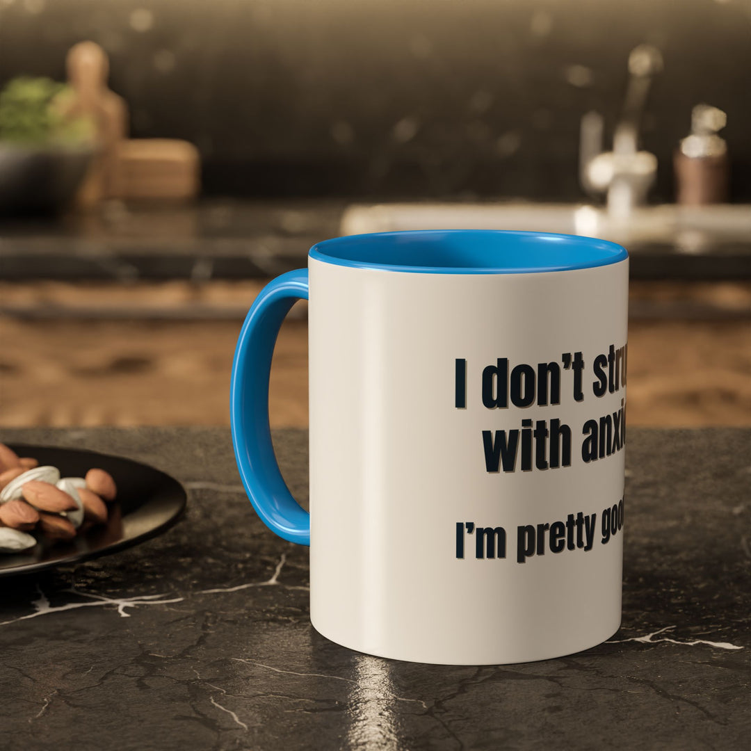 I Don’t Struggle with Anxiety—I’m Actually Pretty Good at It – ORCA Coatings Ceramic Mug