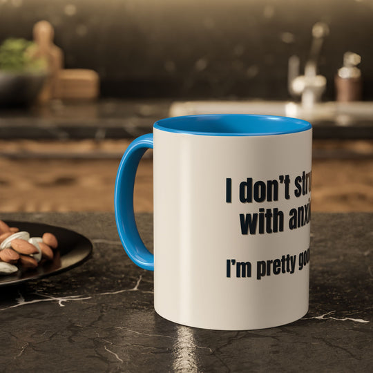 I Don’t Struggle with Anxiety—I’m Actually Pretty Good at It – ORCA Coatings Ceramic Mug