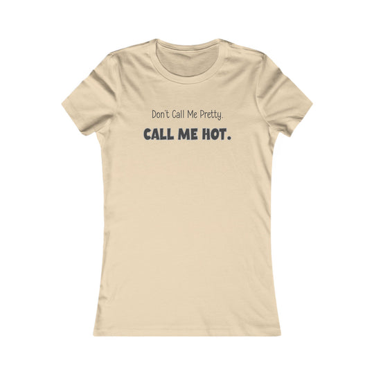 Don't Call Me Pretty, Call Me Hot. Mental Health Support Tee