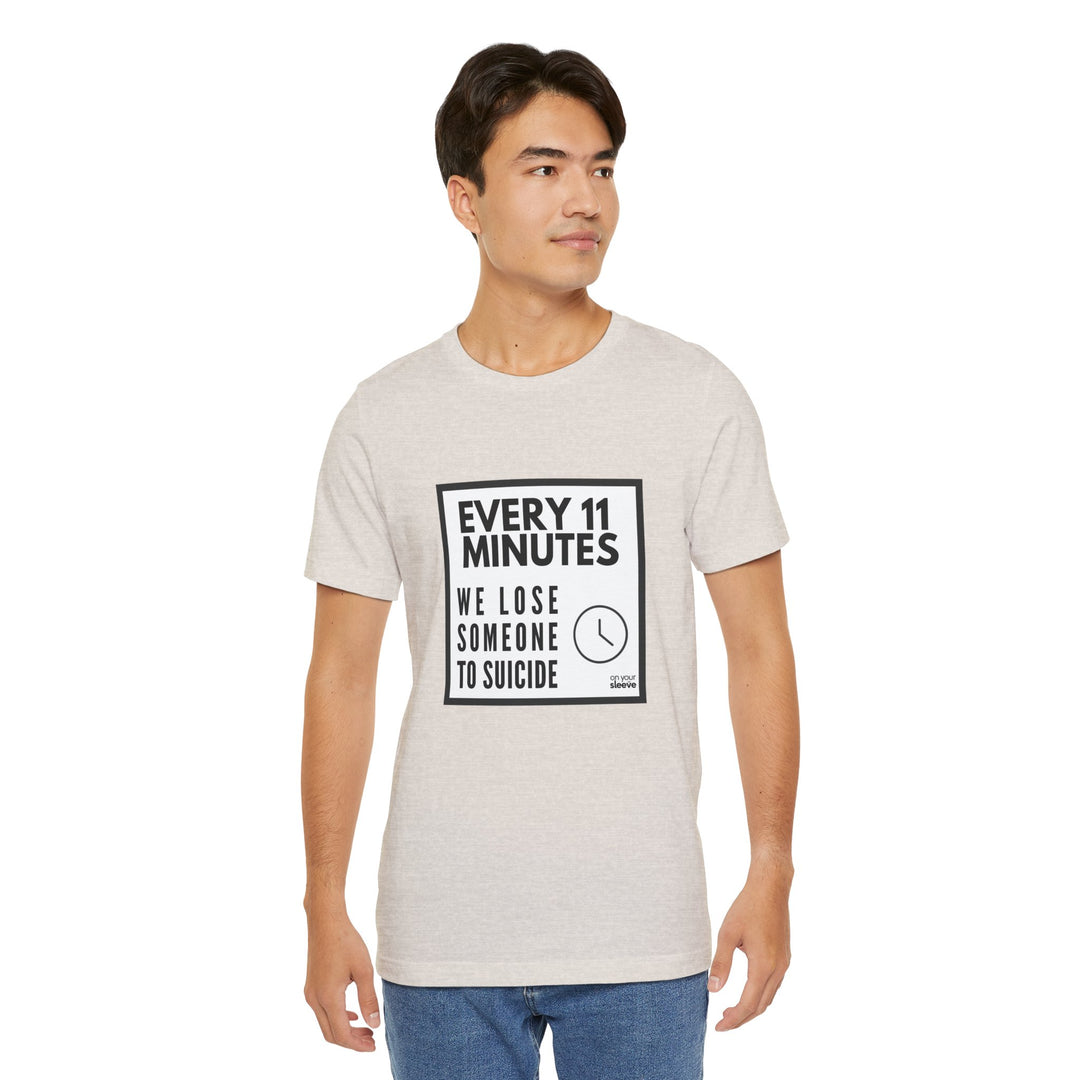 Every 11 Minutes We Lose Someone to Suicide – Awareness - T-Shirt