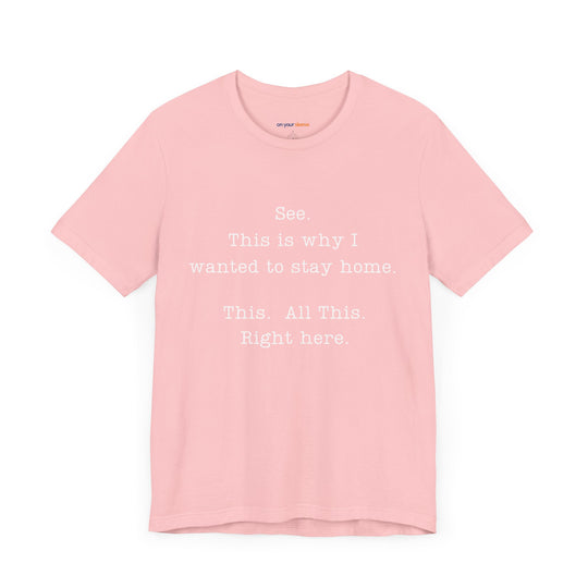 See. This Is Why I – Sarcasm T-Shirt