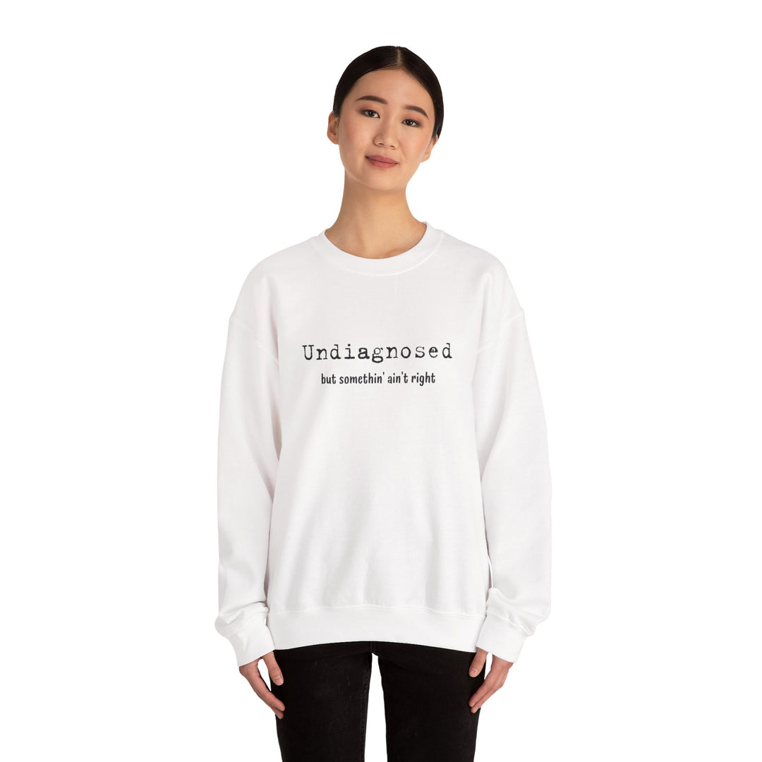 Undiagnosed Crew Neck, Something Ain't Right Neurospicy Shirt