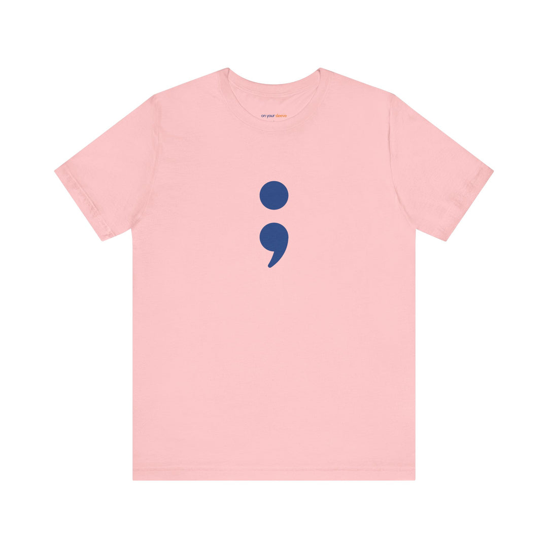 Semicolon – Your Story's Not Over - Mental Health Support - T-Shirt
