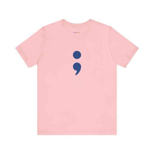 Semicolon – Your Story's Not Over - Mental Health Support - T-Shirt