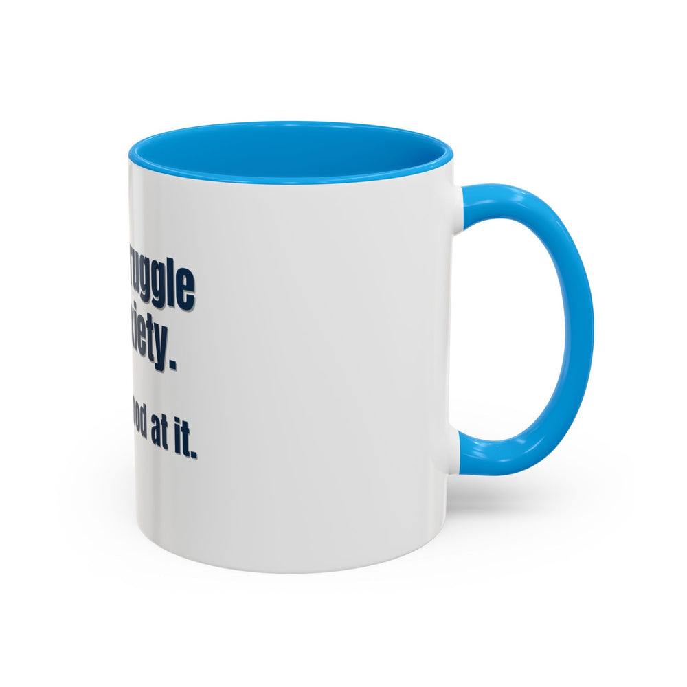 I Don’t Struggle with Anxiety—I’m Actually Pretty Good at It – ORCA Coatings Ceramic Mug