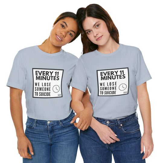 Every 11 Minutes We Lose Someone to Suicide – Awareness - T-Shirt