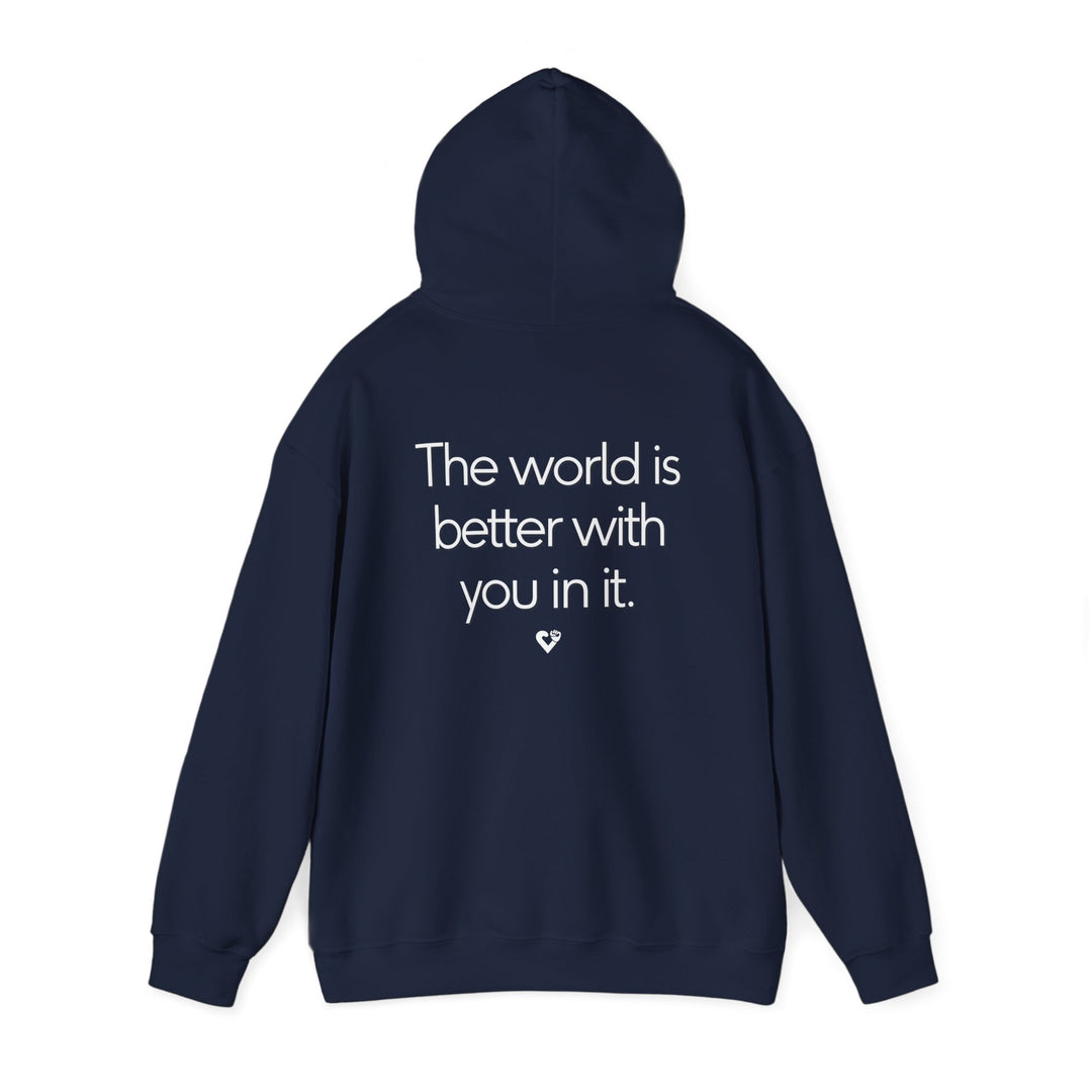 The World is Better Hoodie, You Matter Support Mental Health Apparel