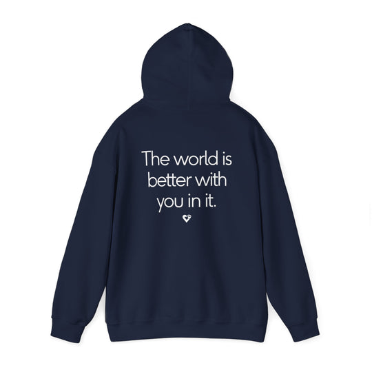 The World is Better Hoodie, You Matter Support Mental Health Apparel