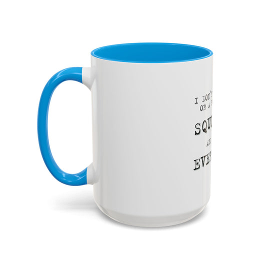 I Don’t Have Ducks in a Row, I Have Squirrels Everywhere, ORCA Coatings Ceramic Mug