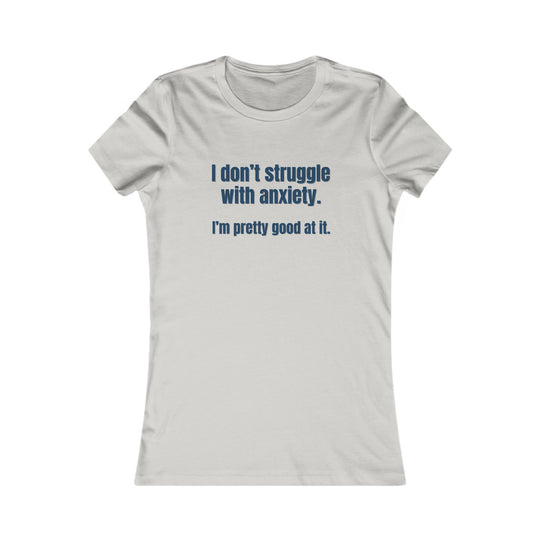 I Don’t Struggle with Anxiety, Witty Mental Health Tee for Women