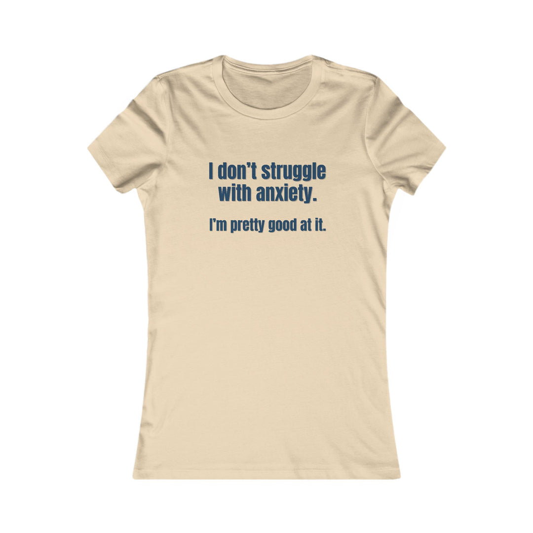 I Don’t Struggle with Anxiety, Witty Mental Health Tee for Women