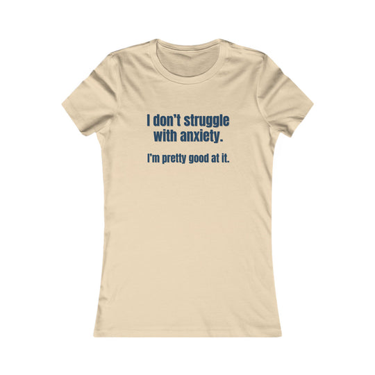 I Don’t Struggle with Anxiety, Witty Mental Health Tee for Women