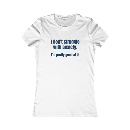 I Don’t Struggle with Anxiety, Witty Mental Health Tee for Women
