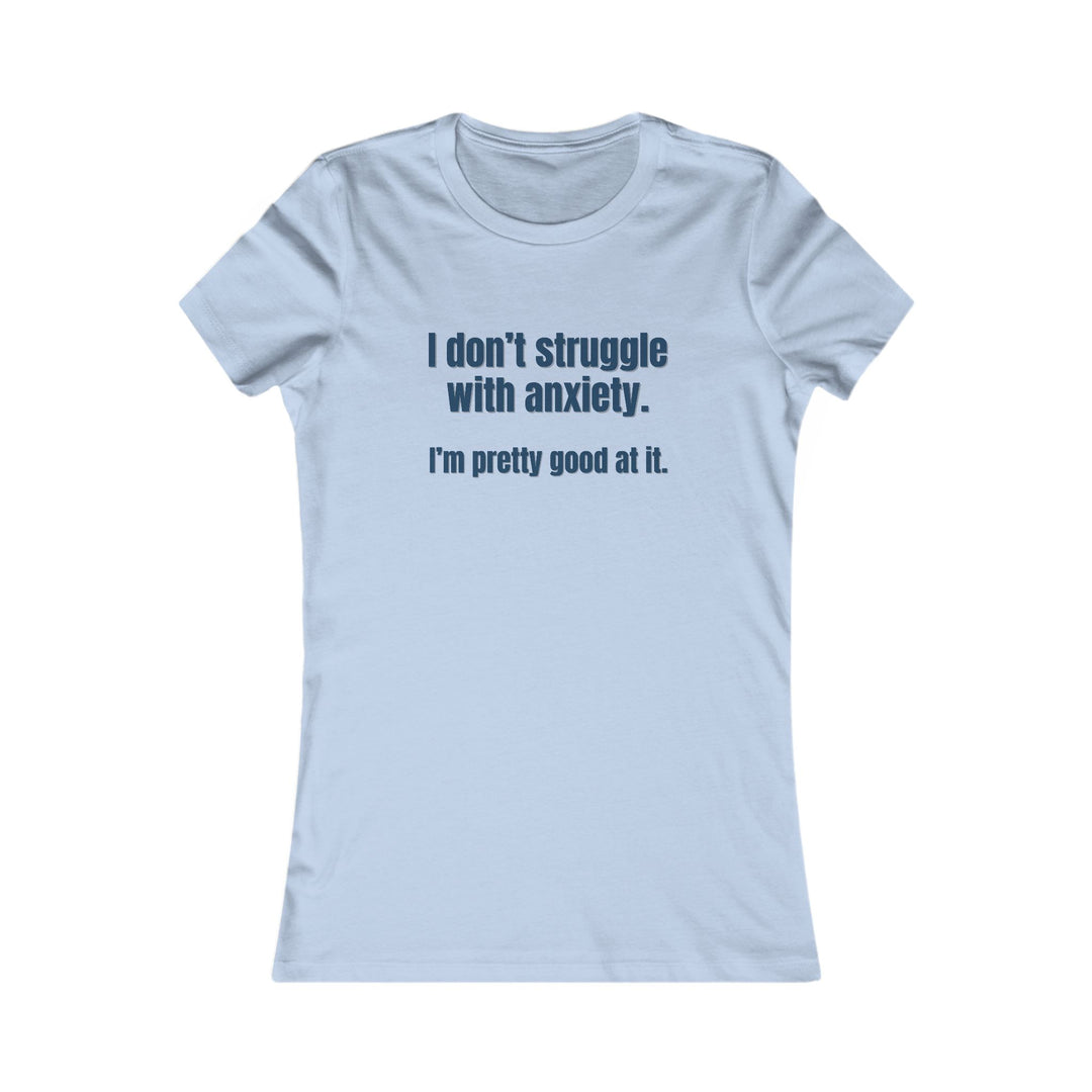 I Don’t Struggle with Anxiety, Witty Mental Health Tee for Women