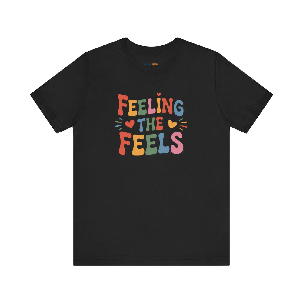 Feeling All the Feels T-Shirt - Mental Health Advocacy Tee