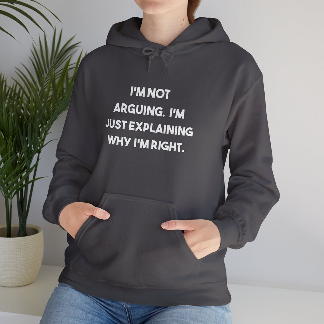 I'm Not Arguing Hoodie,Explaining Why I'm Right Funny Shirt